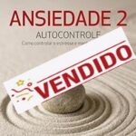 Ansiedade 2: Autocontrole.