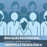 Educação Profissional, Científica e Tecnológica: Concepções e Tendências Teóricas
