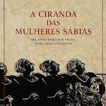 Ciranda das mulheres sábias: Ser jovem enquanto velha, velha enquanto jovem