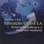 Educação Global S.a.: Novas Redes Políticas E O Imaginário Neoliberal