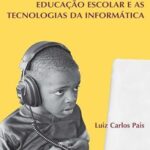 Educação escolar e as tecnologias da informática