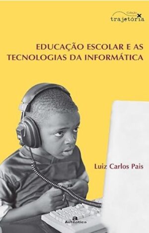 Educação escolar e as tecnologias da informática