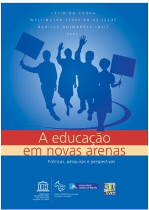 A Educação em novas arenas: políticas, pesquisas e perspectivas