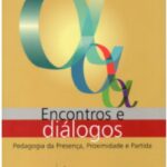 Encontros e diálogos: Pedagogia da presença, da proximidade e da partida.