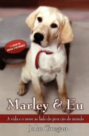Marley & Eu - Vida E Amor Ao Lado Do Pior Cao Do Mundo