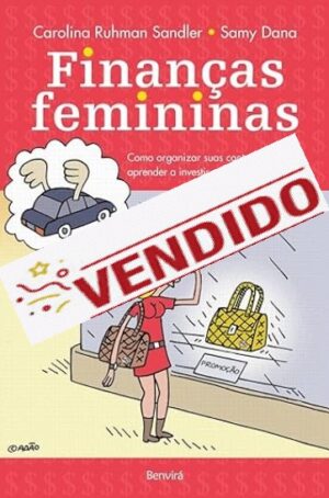 Finanças femininas: Como organizar suas contas, aprender a investir e realizar seus sonhos