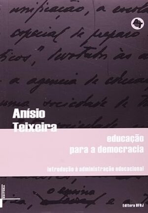 Educação para a Democracia. Introdução a Administração Educacional
