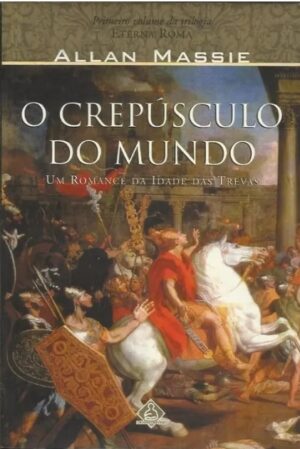 O Crepúsculo do Mundo- Um Romance da Idade das Trevas