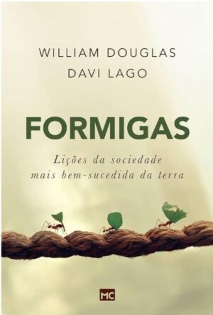 Formigas: Lições da Sociedade Mais Bem-sucedida da Terra